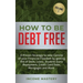 How to be Debt Free: A proven strategy to take control of your financial freedom by getting rid of debt, loans, student loans repayment, cr