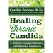 Healing Chronic Candida: A Holistic, Comprehensive, and Natural Approach
