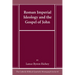 Roman Imperial Ideology and the Gospel of John