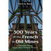 300 Years of the French in Old Mines: A Narrative History of the Oldest Village in Missouri