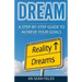 Dream: A Step-By-Step Guide to Achieve Your Goals!