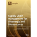 Supply Chain Management for Bioenergy and Bioresources
