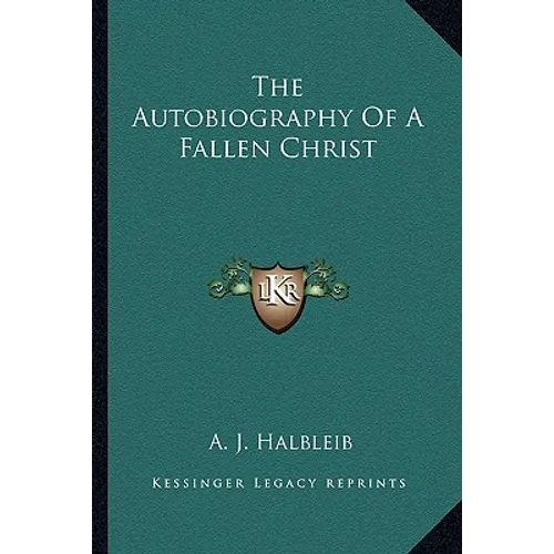 The Autobiography Of A Fallen Christ