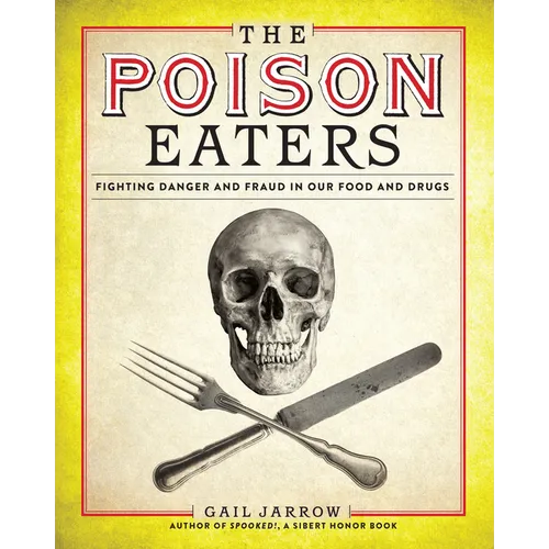 The Poison Eaters: Fighting Danger and Fraud in Our Food and Drugs