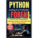 Python Coding for Profitable Forex Trading ( 2024 Revised and Updated Edition): Level Up Your Trading Game: Automate, Analyze, and Profit with Python
