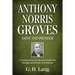 Anthony Norris Groves: Saint and Pioneer: A Combined Study of a Man of God and of the Principles and Practices of the Brethren