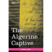 The Algerine Captive: The Life and Adventures of Doctor Updike Underhill: Six Years a Prisoner Among the Algerines