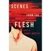Scenes from the Flesh