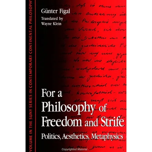 For a Philosophy of Freedom and Strife: Politics, Aesthetics, Metaphysics