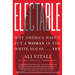 Electable: Why America Hasn't Put a Woman in the White House . . . Yet