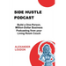 Side Hustle Podcast: Build a One-Person, Million-Dollar Business Podcasting from your Living Room Couch