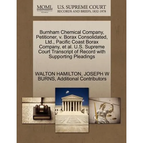 Burnham Chemical Company, Petitioner, V. Borax Consolidated, Ltd., Pacific Coast Borax Company, et al. U.S. Supreme Court Transcript of Record with Su