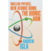 Nuclear Physics, New Atomic Bomb, the Bionic Arm
