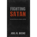 Fighting Satan: Knowing His Weaknesses, Strategies, and Defeat