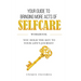 Your Guide to Bringing more Acts of SelfCare Workbook: You hold your key to your life's journey