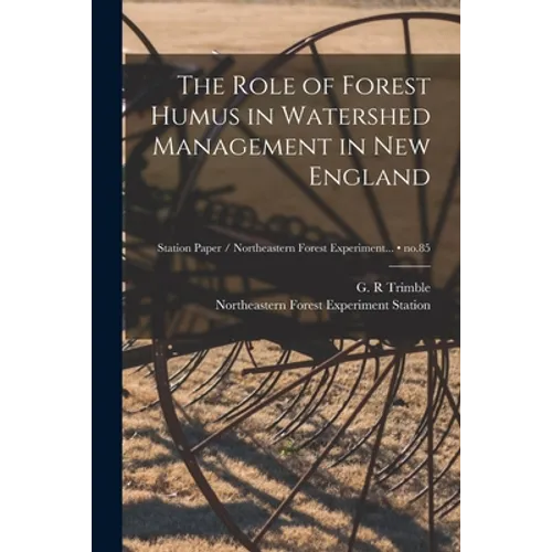 The Role of Forest Humus in Watershed Management in New England; no.85