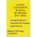 ¡Cómo convertir $100 en $1,000,000 en 1 año! Una guía para la creación de riqueza exponencial