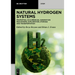 Natural Hydrogen Systems: Properties, Occurrences, Generation Mechanisms, Exploration, Storage and Transportation