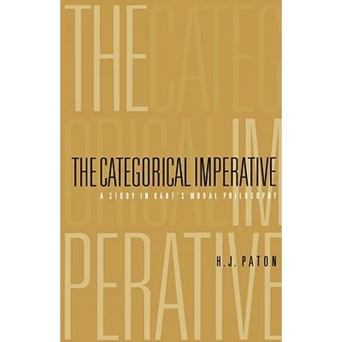 Categorical Imperative: A Study in Kant's Moral Philosophy