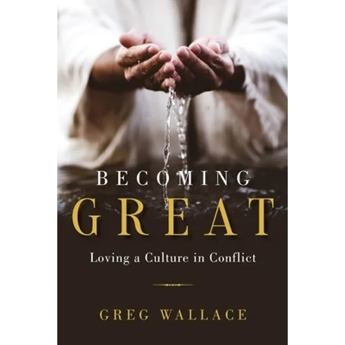 Becoming Great: Loving A Culture In Conflict