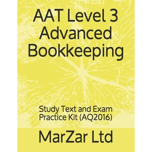 AAT Level 3 Advanced Bookkeeping: Study Text and Exam Practice Kit
