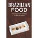Brazilian Food: The Essential Dishes To Eat In Brazil: Brazilian Cuisine History