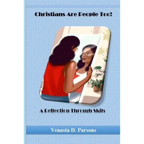 Christians Are People Too: A Reflection Through Skits