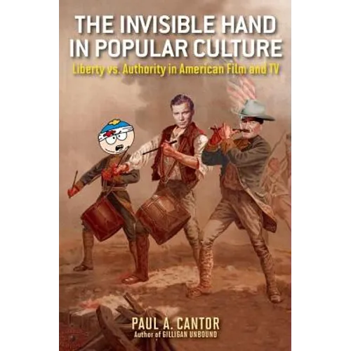 The Invisible Hand in Popular Culture: Liberty vs. Authority in American Film and TV