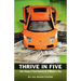 Thrive in Five: Take Charge of Your Finances in 5 Minutes a Day