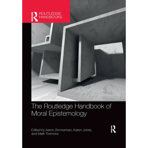 The Routledge Handbook of Moral Epistemology