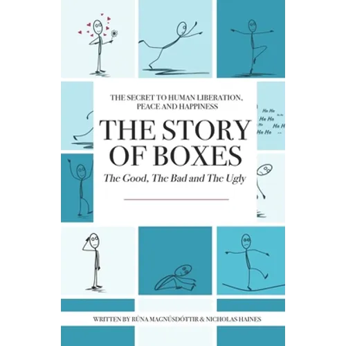 The Story of Boxes, The Good, The Bad and The Ugly: The Secret to Human Liberation, Peace and Happiness