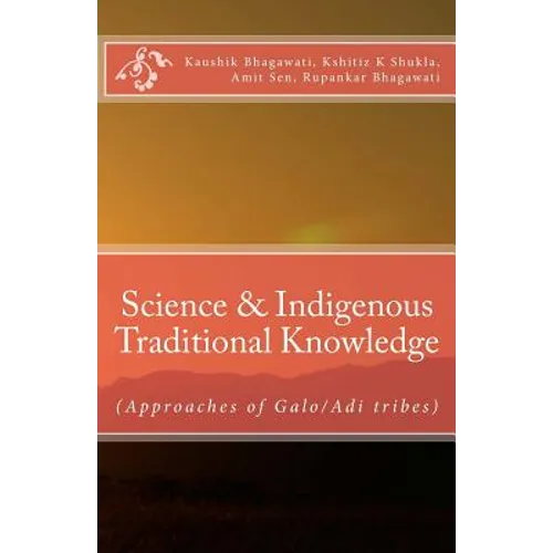 Science & Indigenous Traditional Knowledge: (Approaches of Galo/Adi tribes)