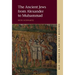 The Ancient Jews from Alexander to Muhammad