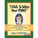"I Fail to Miss Your Point"