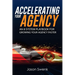 Accelerating Your Agency: An 8 System Playbook for Growing Your Agency Faster