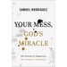 Your Mess, God's Miracle: The Process Is Temporary, the Promise Is Permanent