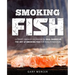 Smoking Fish: Ultimate Smoker Cookbook for Real Barbecue, The Art of Smoking Fish for Real Pitmasters