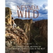 Finding Nevada Wild: The Terrain, Culture, and People of the Most Mysterious State in the West