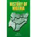 History of Nigeria: A Short History of the Nigerian State and the Military That Forged It