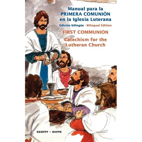 First Communion for the Lutheran Church, Bilingual = First Communion Catechism for the Lutheran Church