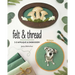 Felt & Thread: 3-D Appliqué & Embroidery