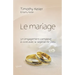 Le mariage (The meaning of mariage): Un engagement complexe à vivre avec la sagesse de Dieu