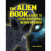 The Alien Book: A Guide to Extraterrestrial Beings on Earth