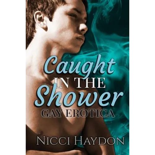 Caught in the Shower: Gay Erotica