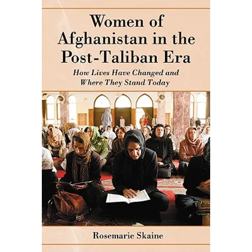 Women of Afghanistan in the Post-Taliban Era: How Lives Have Changed and Where They Stand Today