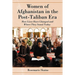 Women of Afghanistan in the Post-Taliban Era: How Lives Have Changed and Where They Stand Today