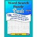 Word Search Puzzle Oasis Volume 1: 150 Puzzles for Adults: Assorted Words to Find (and Calm Your Busy Mind)