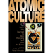 Atomic Culture: How We Learned to Stop Worrying and Love the Bomb