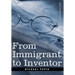 From Immigrant to Inventor