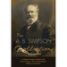 The A.B. Simpson Collection Volume 1: A Larger Christian Life, Cross of Christ, The Fourfold Gospel, Walking in the Spirit